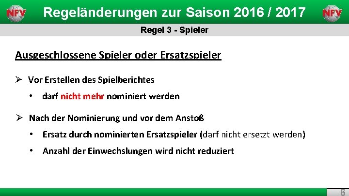 Regeländerungen zur Saison 2016 / 2017 Regel 3 - Spieler Ausgeschlossene Spieler oder Ersatzspieler