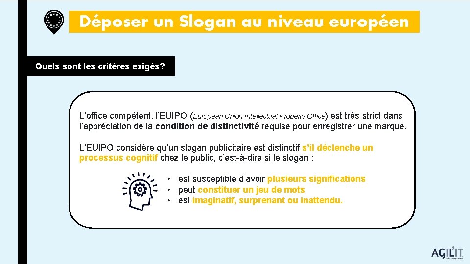 Déposer un Slogan au niveau européen Quels sont les critères exigés? L’office compétent, l’EUIPO