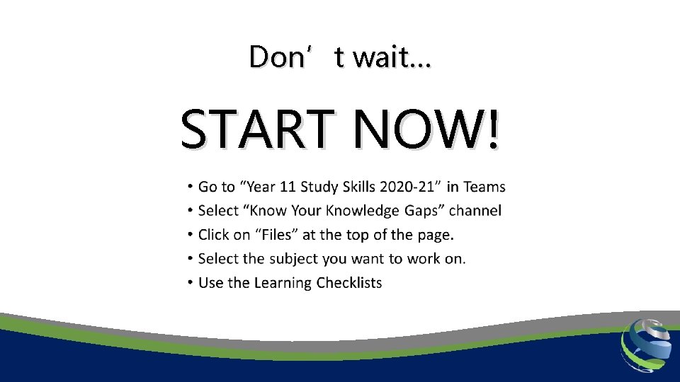 Don’t wait… START NOW! 