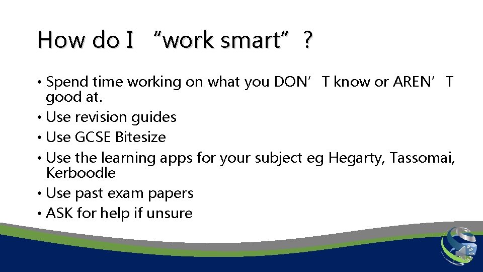 How do I “work smart”? • Spend time working on what you DON’T know