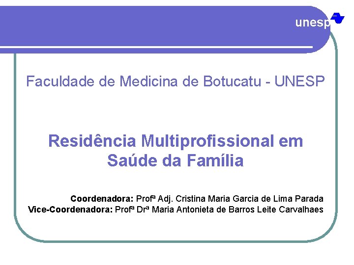unesp Faculdade de Medicina de Botucatu - UNESP Residência Multiprofissional em Saúde da Família