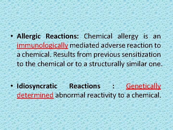  • Allergic Reactions: Chemical allergy is an immunologically mediated adverse reaction to a