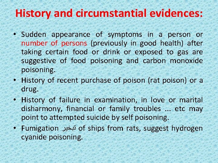 History and circumstantial evidences: • Sudden appearance of symptoms in a person or number