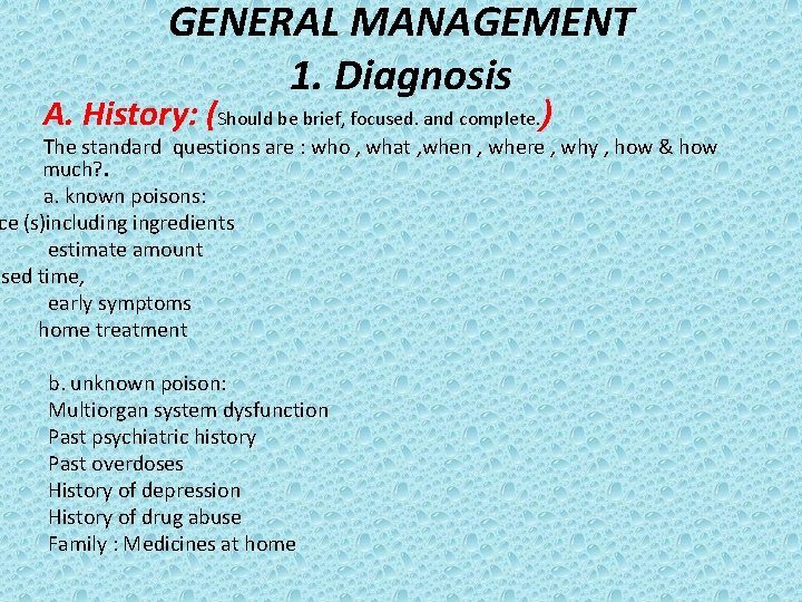 GENERAL MANAGEMENT 1. Diagnosis A. History: (Should be brief, focused. and complete. ) The