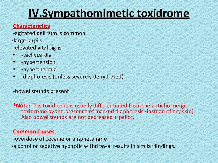 IV. Sympathomimetic toxidrome Characterictics -agitated delirium is common -large pupils -elevated vital signs •