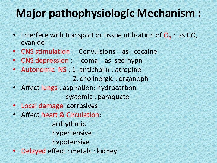Major pathophysiologic Mechanism : • Interfere with transport or tissue utilization of O 2