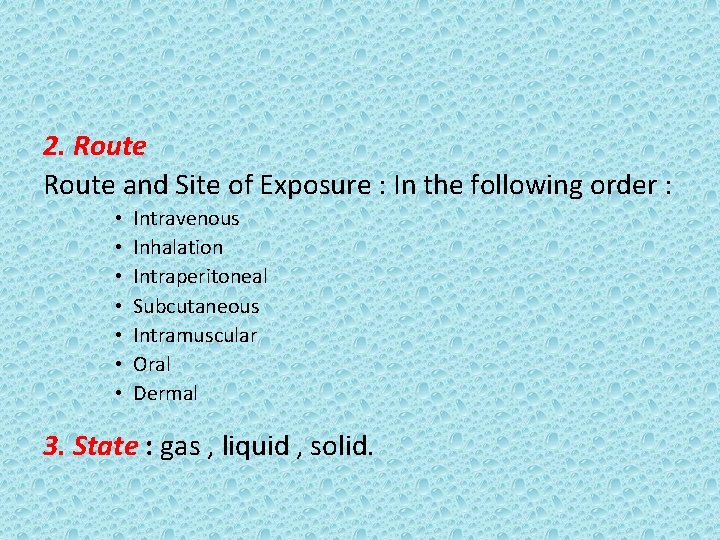 2. Route and Site of Exposure : In the following order : • •