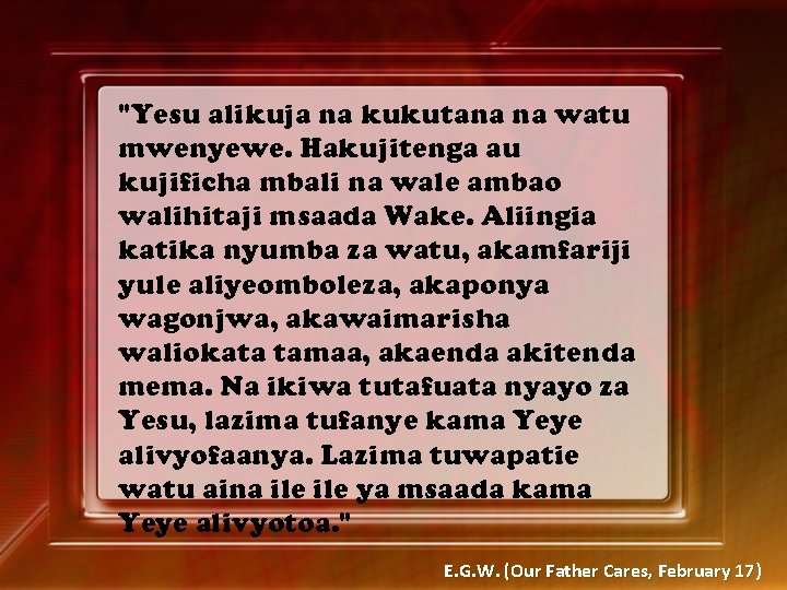 "Yesu alikuja na kukutana na watu mwenyewe. Hakujitenga au kujificha mbali na wale ambao