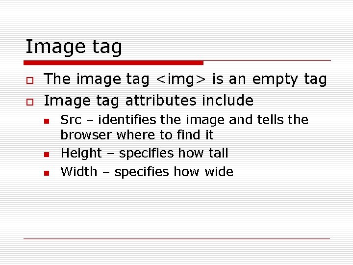 Image tag o o The image tag <img> is an empty tag Image tag