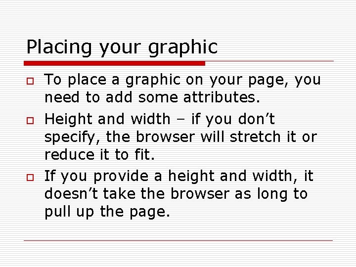 Placing your graphic o o o To place a graphic on your page, you