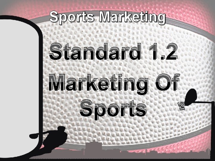 Sports Marketing Standard 1. 2 Marketing Of Sports 