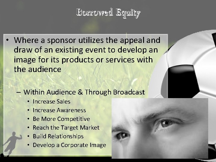 Borrowed Equity • Where a sponsor utilizes the appeal and draw of an existing