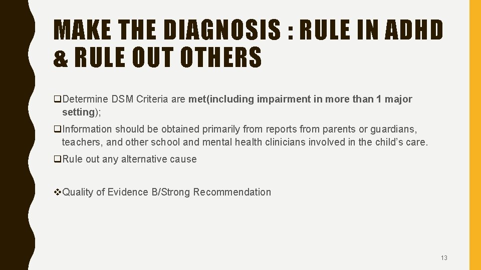 MAKE THE DIAGNOSIS : RULE IN ADHD & RULE OUT OTHERS q. Determine DSM