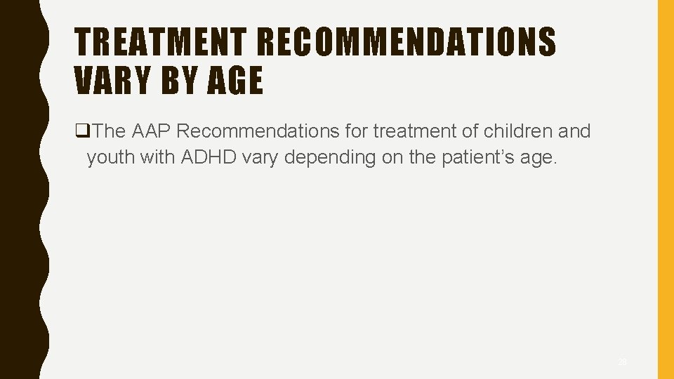TREATMENT RECOMMENDATIONS VARY BY AGE q. The AAP Recommendations for treatment of children and
