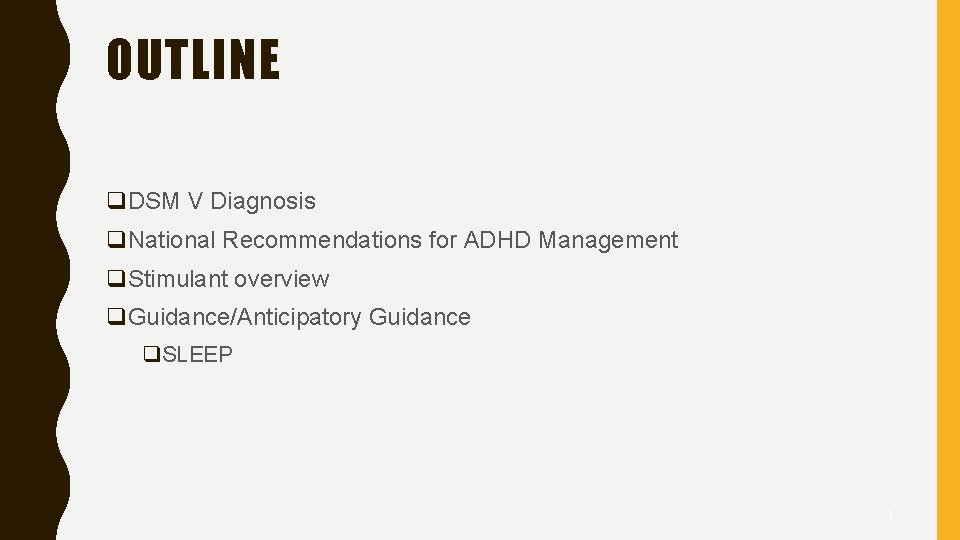 OUTLINE q. DSM V Diagnosis q. National Recommendations for ADHD Management q. Stimulant overview