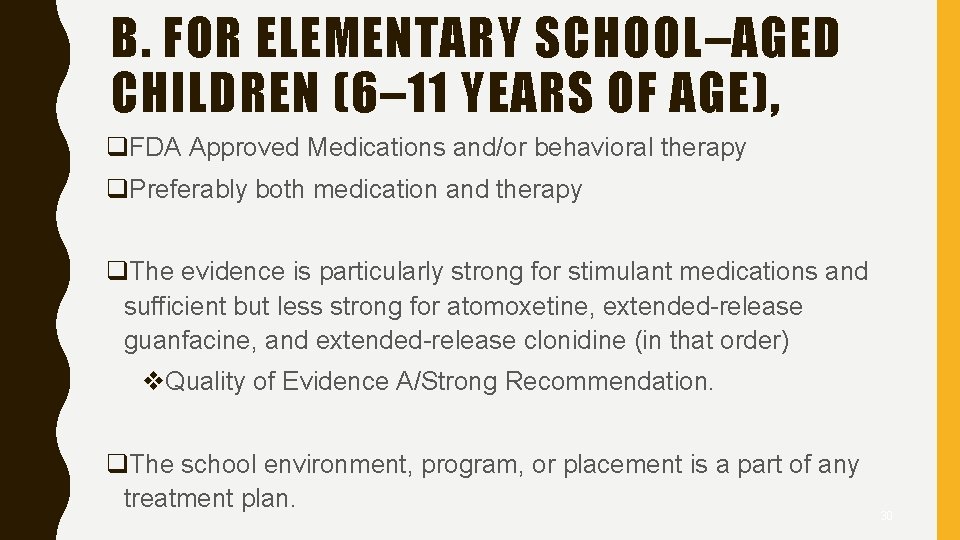 B. FOR ELEMENTARY SCHOOL–AGED CHILDREN (6– 11 YEARS OF AGE), q. FDA Approved Medications