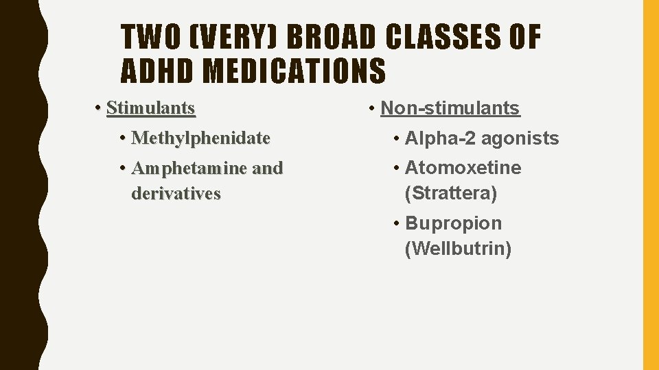 TWO (VERY) BROAD CLASSES OF ADHD MEDICATIONS • Stimulants • Non-stimulants • Methylphenidate •
