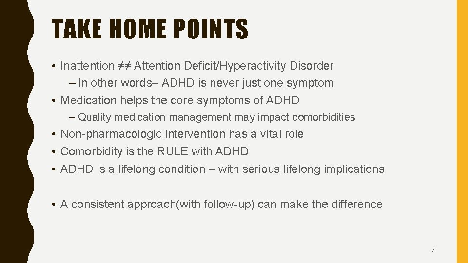 TAKE HOME POINTS • Inattention ≠≠ Attention Deficit/Hyperactivity Disorder – In other words– ADHD