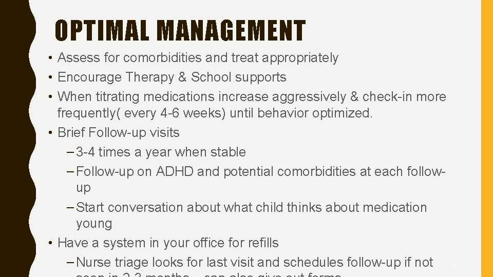 OPTIMAL MANAGEMENT • Assess for comorbidities and treat appropriately • Encourage Therapy & School