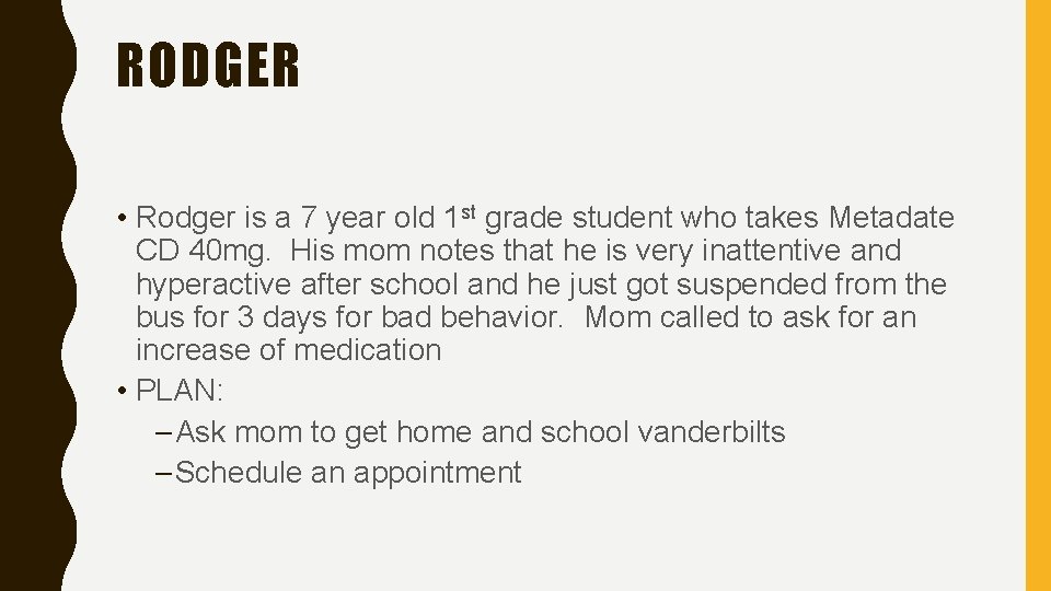 RODGER • Rodger is a 7 year old 1 st grade student who takes