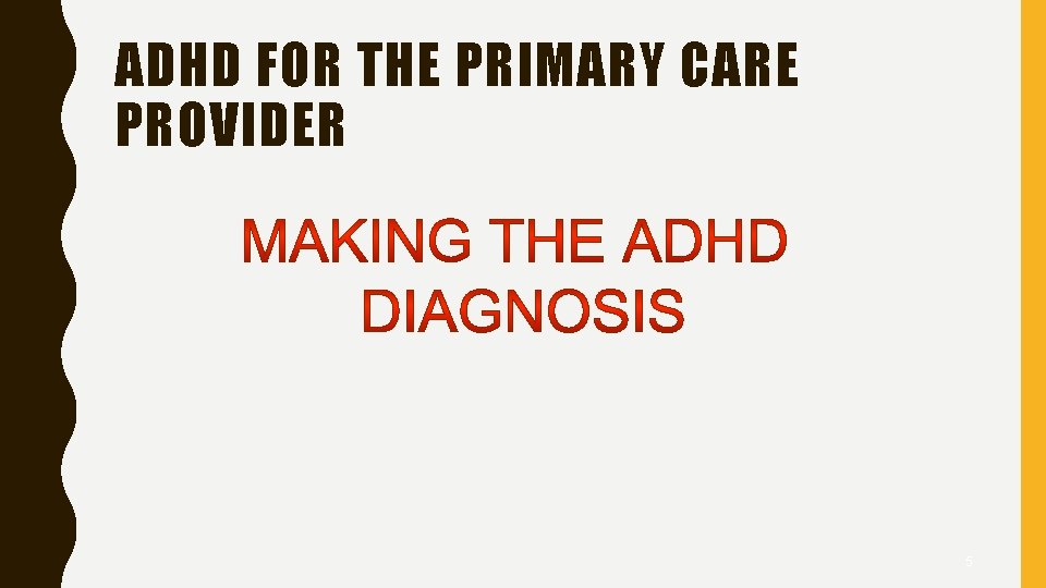 ADHD FOR THE PRIMARY CARE PROVIDER 5 