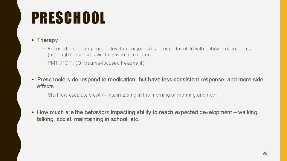 PRESCHOOL • Therapy – Focused on helping parent develop unique skills needed for child