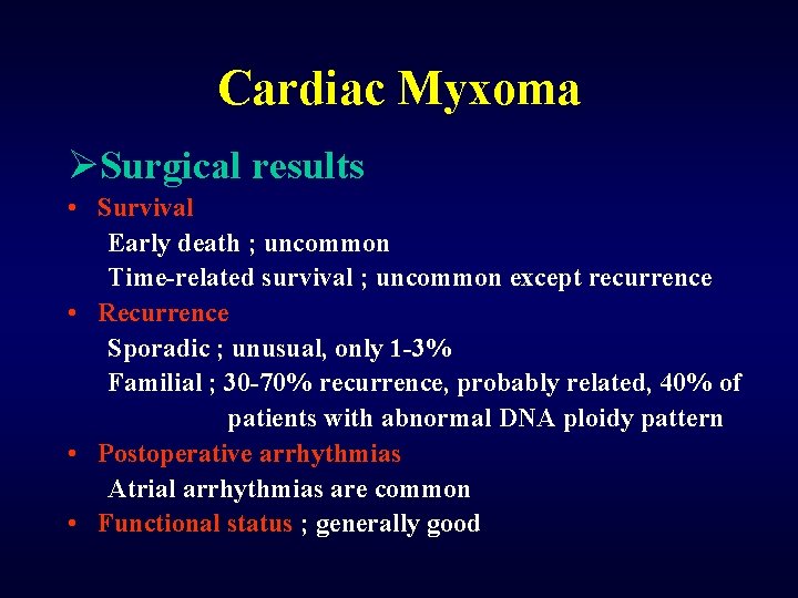 Cardiac Myxoma ØSurgical results • Survival Early death ; uncommon Time-related survival ; uncommon