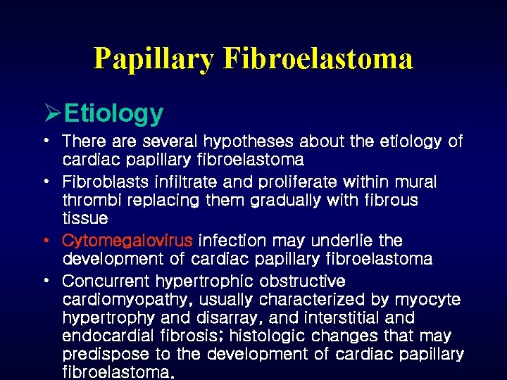 Papillary Fibroelastoma ØEtiology • There are several hypotheses about the etiology of cardiac papillary
