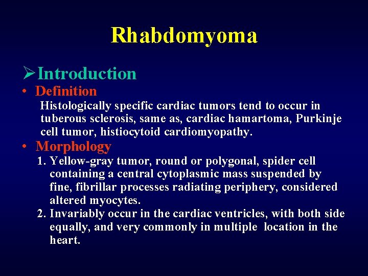 Rhabdomyoma ØIntroduction • Definition Histologically specific cardiac tumors tend to occur in tuberous sclerosis,