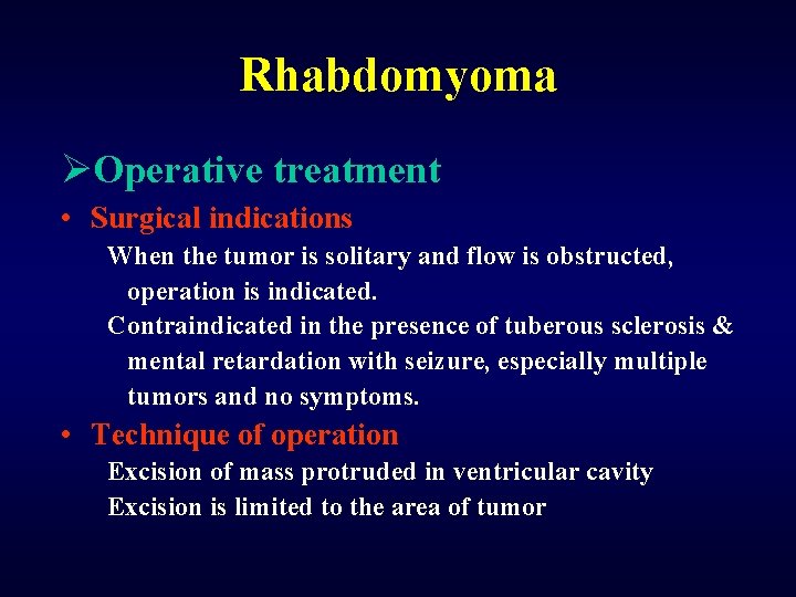 Rhabdomyoma ØOperative treatment • Surgical indications When the tumor is solitary and flow is