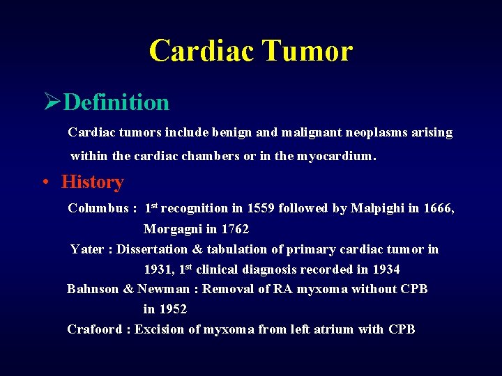Cardiac Tumor ØDefinition Cardiac tumors include benign and malignant neoplasms arising within the cardiac
