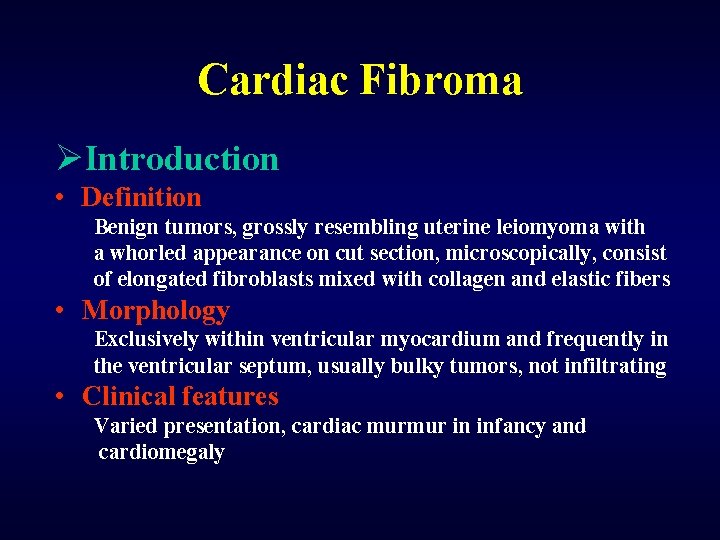 Cardiac Fibroma ØIntroduction • Definition Benign tumors, grossly resembling uterine leiomyoma with a whorled