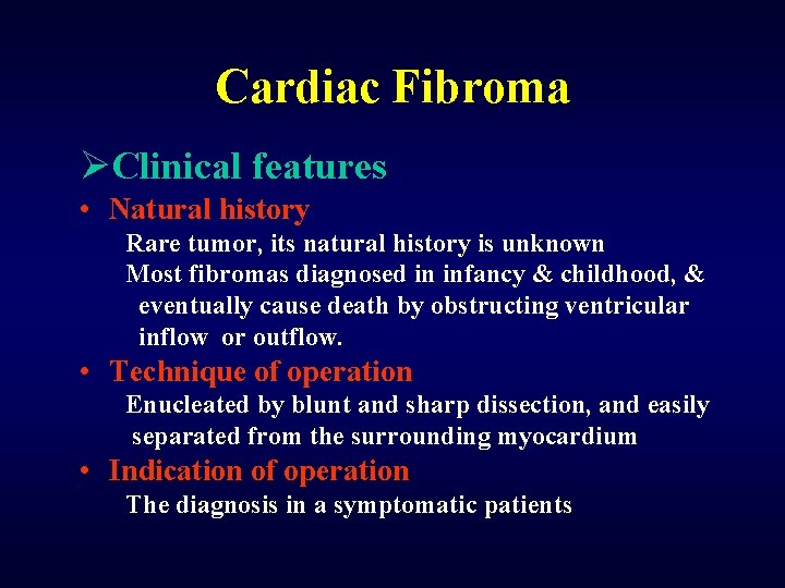 Cardiac Fibroma ØClinical features • Natural history Rare tumor, its natural history is unknown