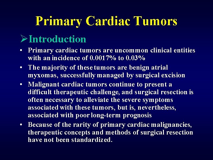 Primary Cardiac Tumors ØIntroduction • Primary cardiac tumors are uncommon clinical entities with an