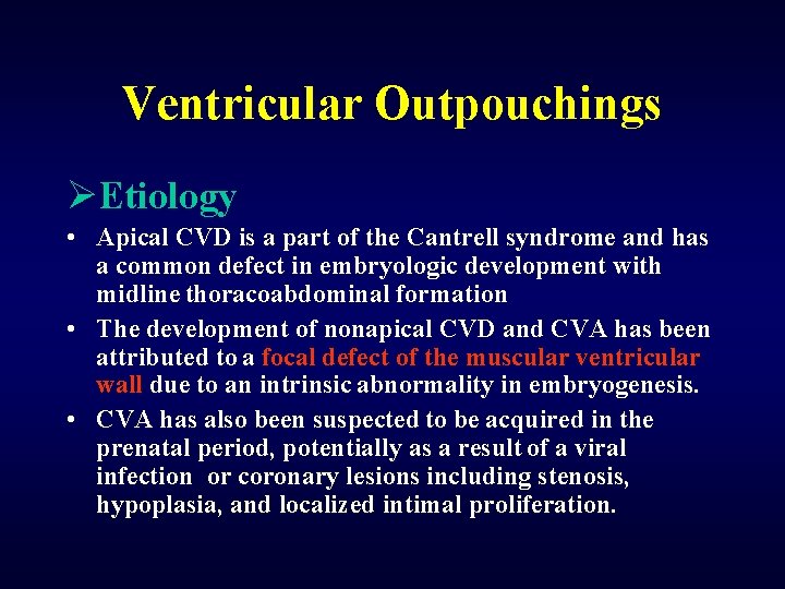 Ventricular Outpouchings ØEtiology • Apical CVD is a part of the Cantrell syndrome and