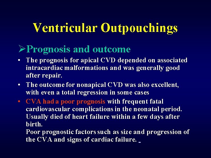 Ventricular Outpouchings ØPrognosis and outcome • The prognosis for apical CVD depended on associated