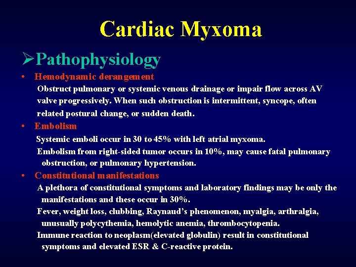 Cardiac Myxoma ØPathophysiology • Hemodynamic derangement Obstruct pulmonary or systemic venous drainage or impair