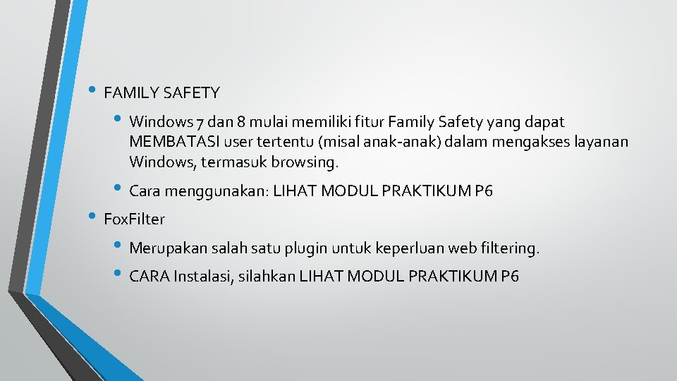  • FAMILY SAFETY • Windows 7 dan 8 mulai memiliki fitur Family Safety