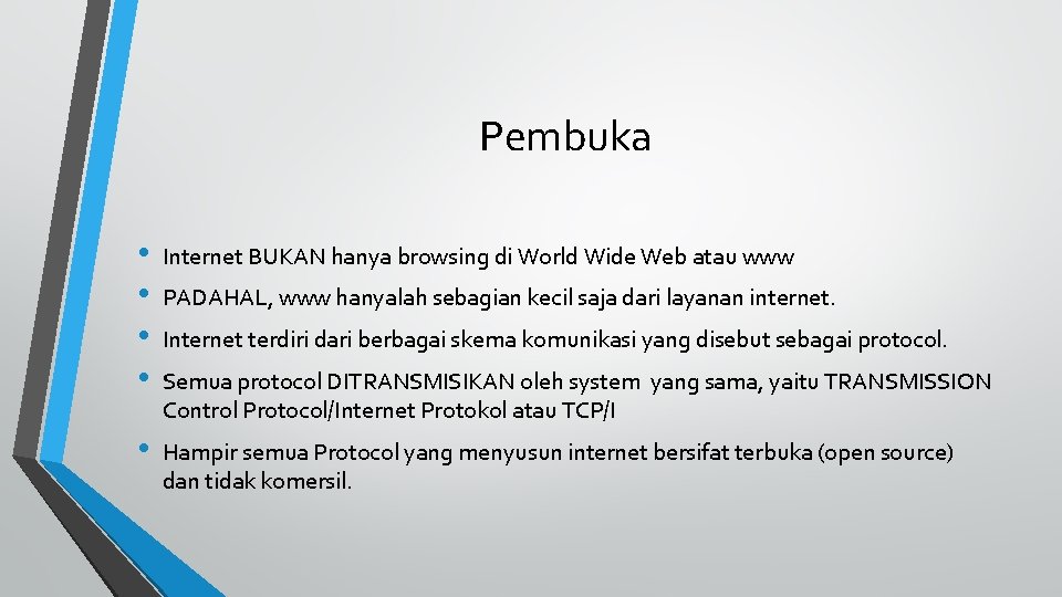 Pembuka • • Internet BUKAN hanya browsing di World Wide Web atau www •