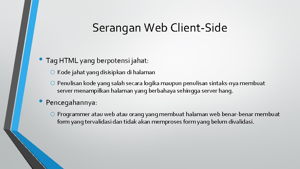 Serangan Web Client-Side • Tag HTML yang berpotensi jahat: o Kode jahat yang disisipkan