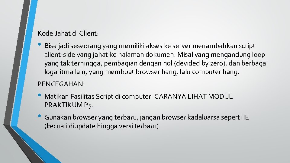 Kode Jahat di Client: • Bisa jadi seseorang yang memiliki akses ke server menambahkan