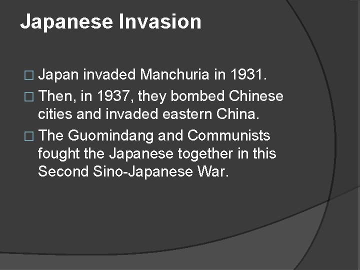 Japanese Invasion � Japan invaded Manchuria in 1931. � Then, in 1937, they bombed