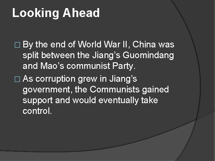 Looking Ahead � By the end of World War II, China was split between