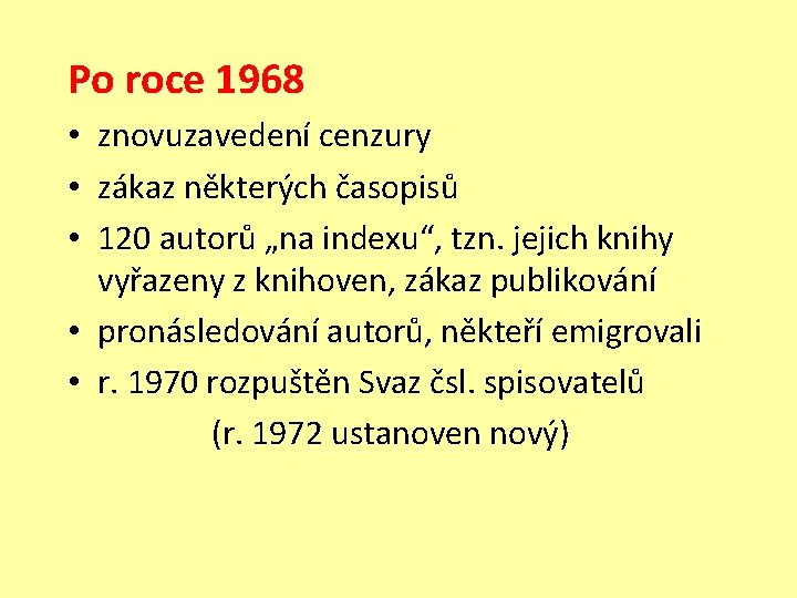 Po roce 1968 • znovuzavedení cenzury • zákaz některých časopisů • 120 autorů „na