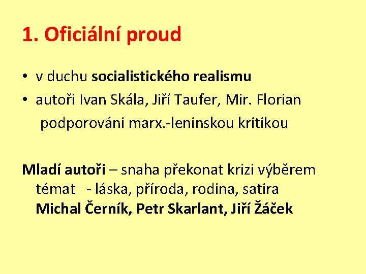 1. Oficiální proud • v duchu socialistického realismu • autoři Ivan Skála, Jiří Taufer,