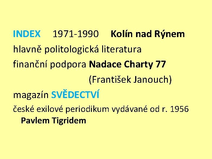 INDEX 1971 -1990 Kolín nad Rýnem hlavně politologická literatura finanční podpora Nadace Charty 77