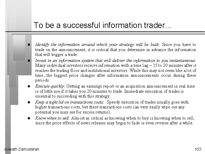 To be a successful information trader… Identify the information around which your strategy will