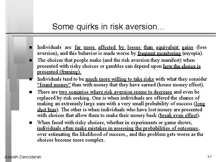 Some quirks in risk aversion… Individuals are far more affected by losses than equivalent