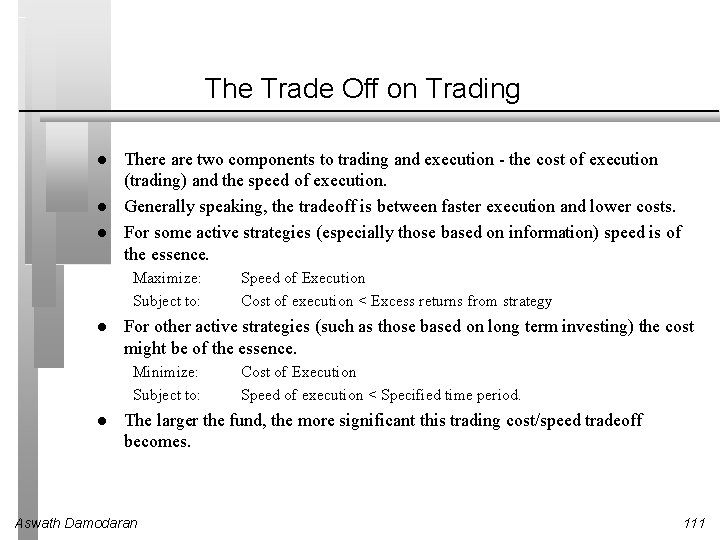 The Trade Off on Trading l l l There are two components to trading
