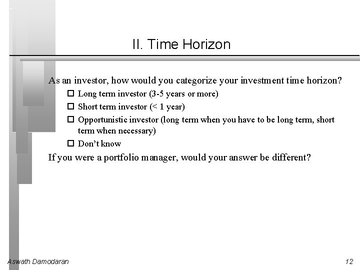 II. Time Horizon As an investor, how would you categorize your investment time horizon?